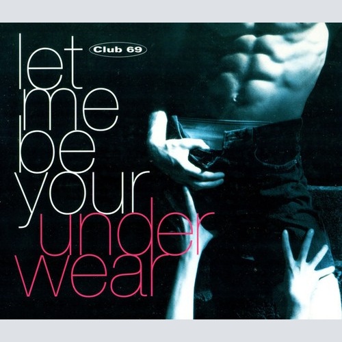 CD, Maxi Club 69 - Let Me Be Your Underwear