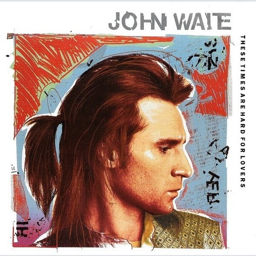 7", Single John Waite - These Times Are Hard For Lovers
