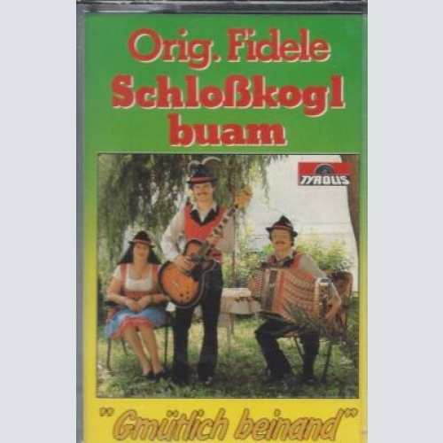 MC- Orig.fidelen Schloßkoglbuam  --gmüatlich beinand