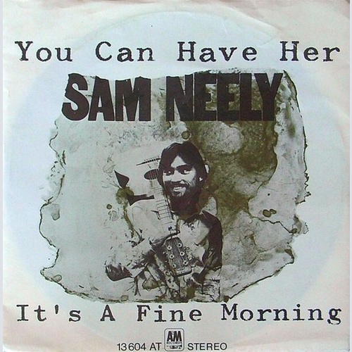 7", Single Sam Neely - You Can Have Her / It's A Fine Morning