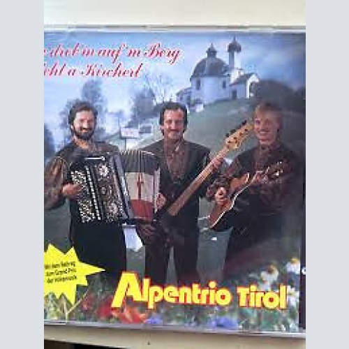 CD, Album Alpentrio Tirol - Da Drob'm Auf'm Berg Steht A Kircherl
