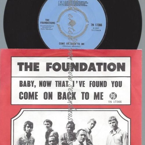 7"   The Foundation* – Baby, Now That I've Found You / Come On Back To Me