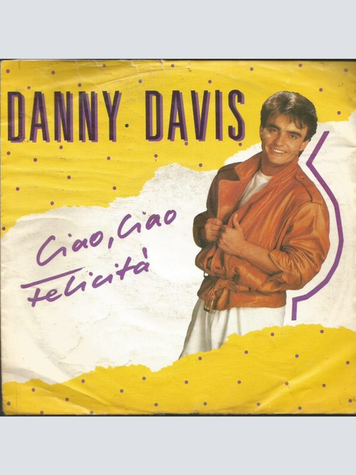 7", Single Danny Davis (6) - Ciao, Ciao Felicità