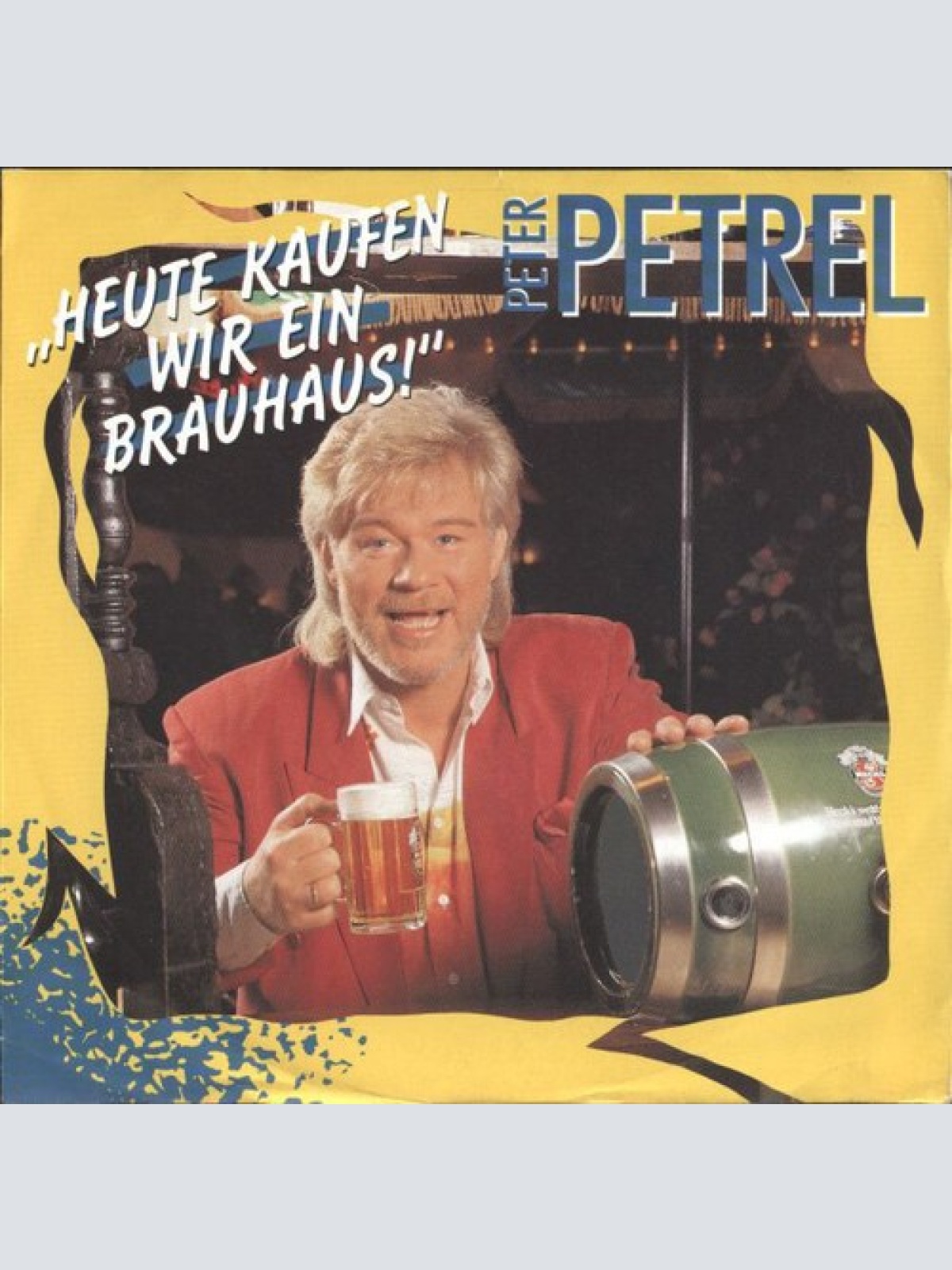 7", Single Peter Petrel - Heute Kaufen Wir Ein Brauhaus