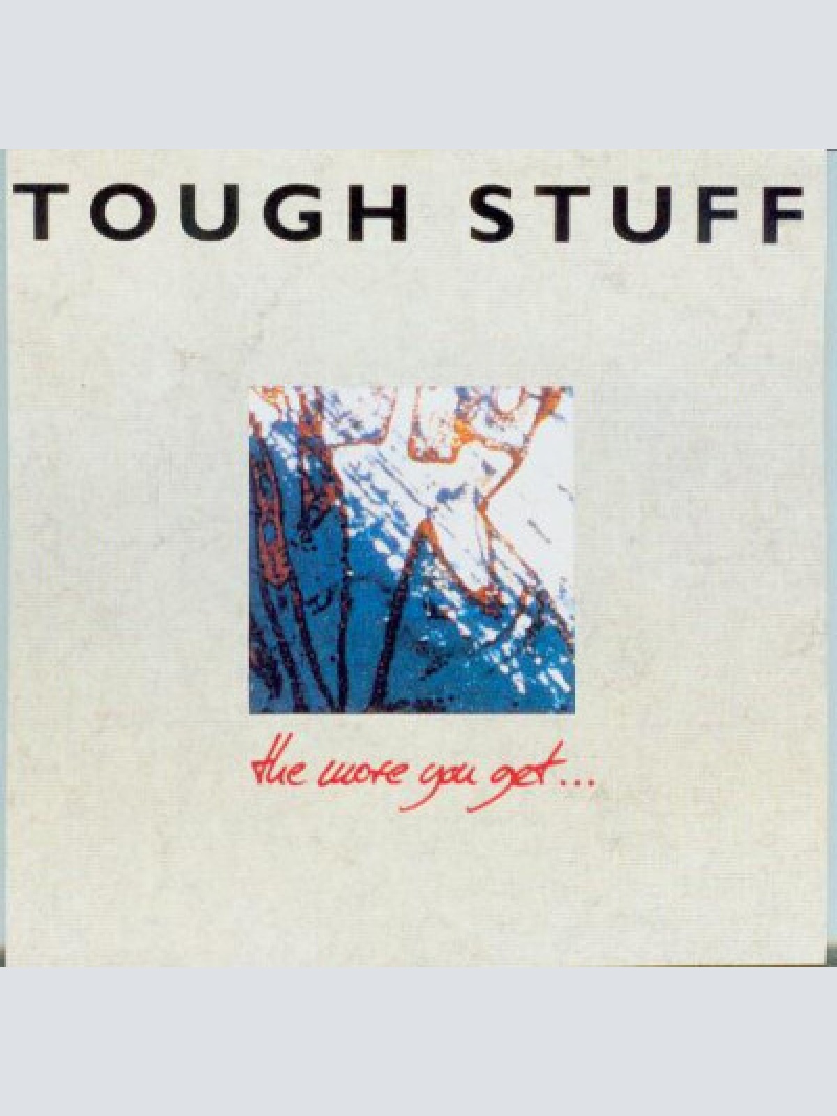 CD Tough Stuff (2) - The More You Get...