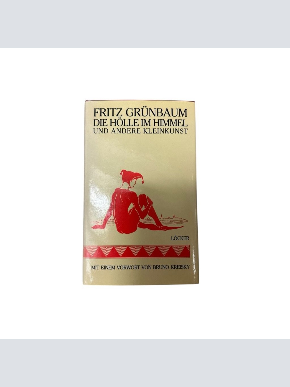 Die Hölle im Himmel und andere Kleinkunst Fritz Grünbaum. Mit e. Vorw. von Bruno