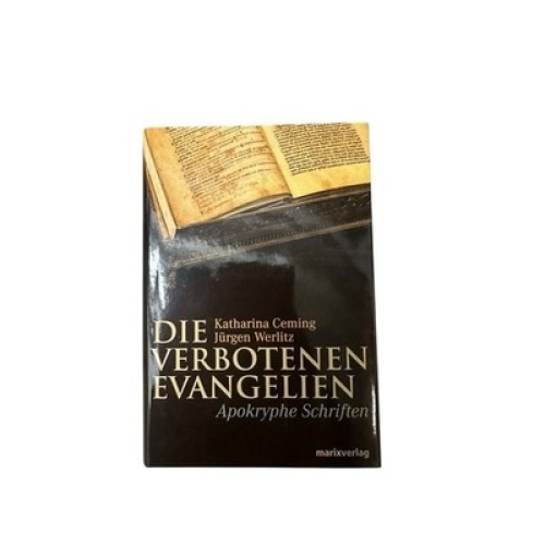 Die verbotenen Evangelien: Apokryphe Schriften apokryphe Schriften Ceming, Katha