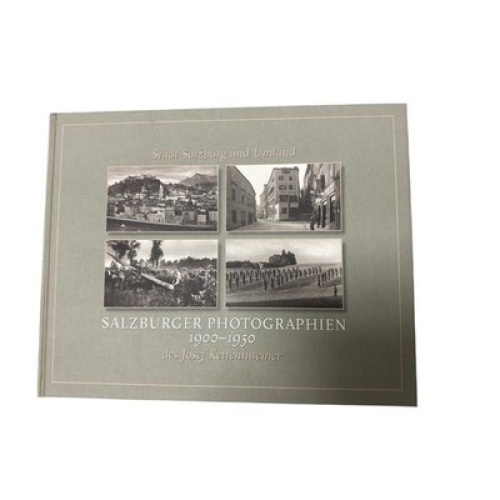 Salzburger Photographien 1900-1950 des Josef Kettenhuemer. Stadt Salzburg und Um