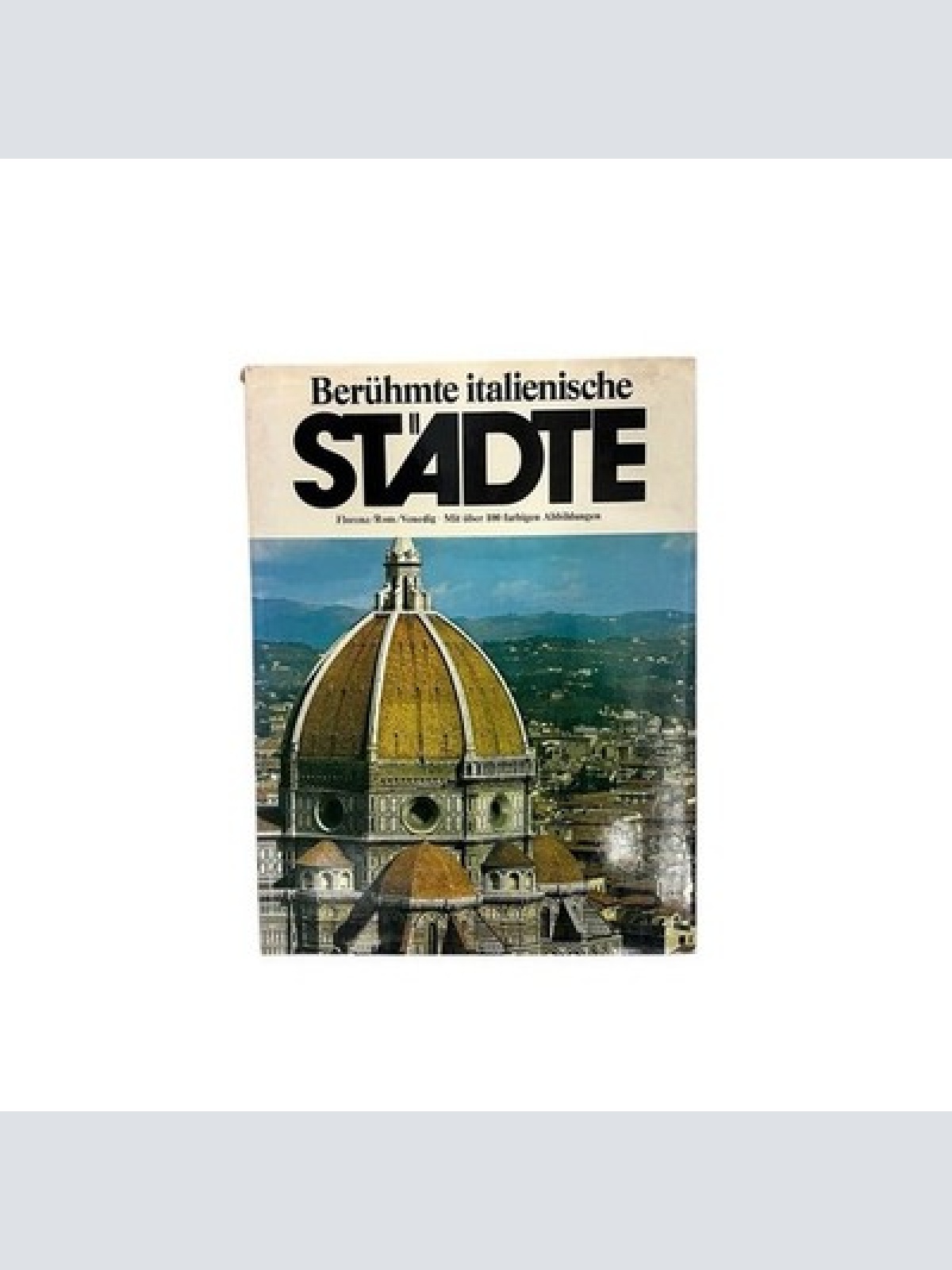 Berühmte italienische Städte: Florenz, Rom, Venedig Bentmann, Reinhard: