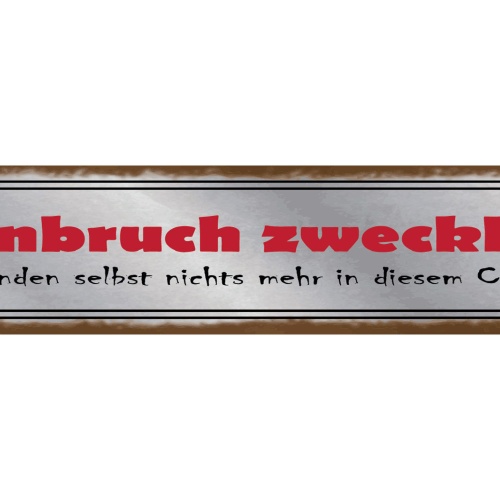 Schild Einbruch Zwecklos Wir Finden Selbst Nichts Mehr In Dem Chaos 46 x 10