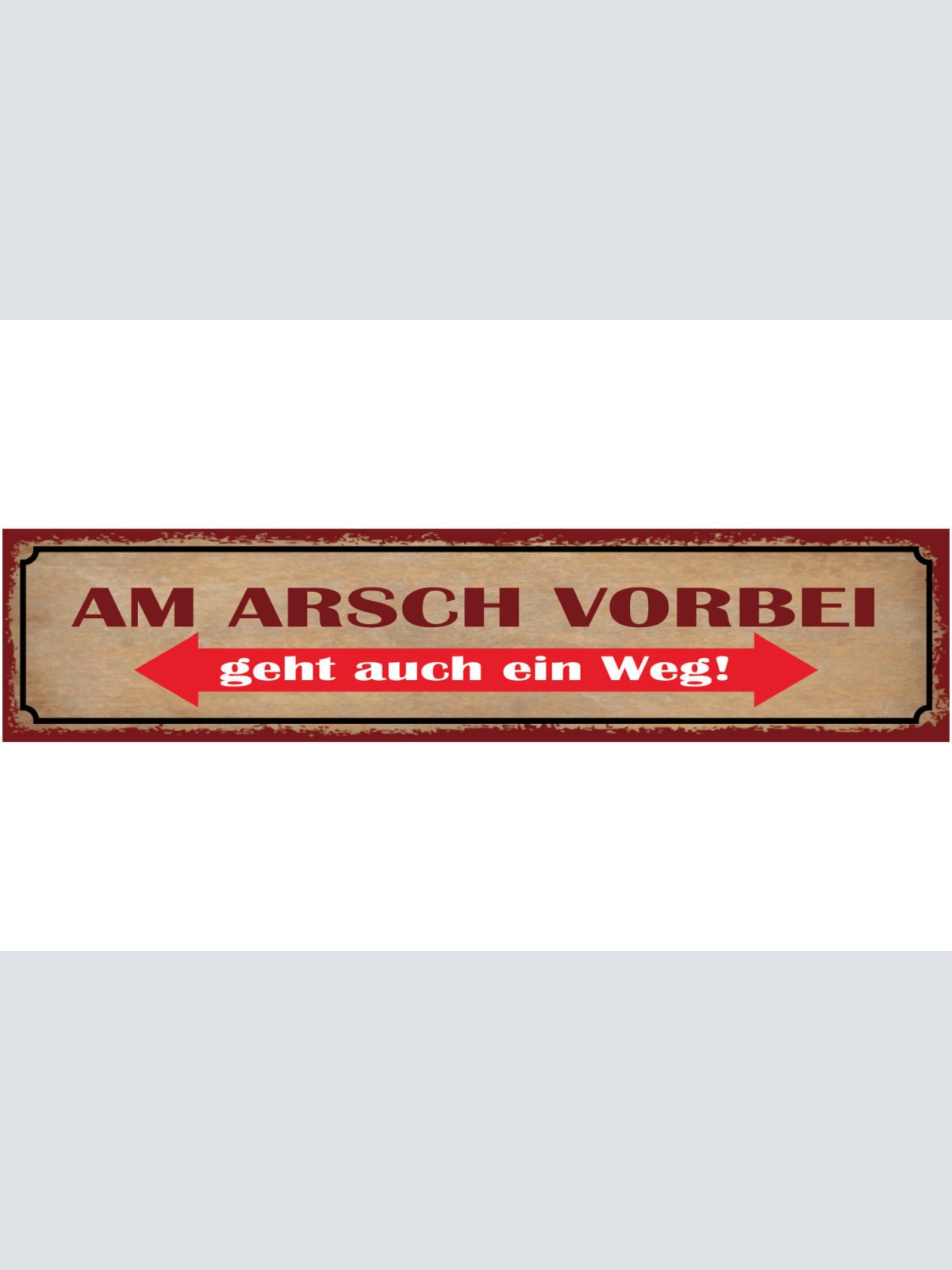Schild Am Arsch Vorbei Geht Auch Ein Weg Egal Ignoranz 46 x 10 Blech od. Holz