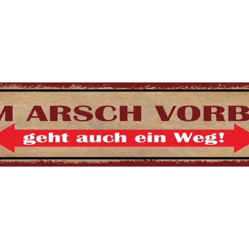 Schild Am Arsch Vorbei Geht Auch Ein Weg Egal Ignoranz 46 x 10 Blech od. Holz