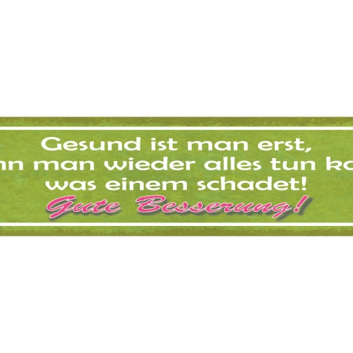 Schild Gesund Ist Man Erst Wenn Man Wieder Alles Tun Kann Was Einem Schadet