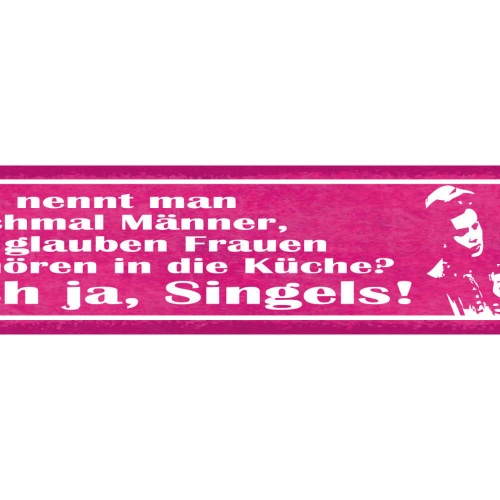 Schild Wie Nennt Man Männer Die Glauben Frauen Gehören In Die Küche Singles