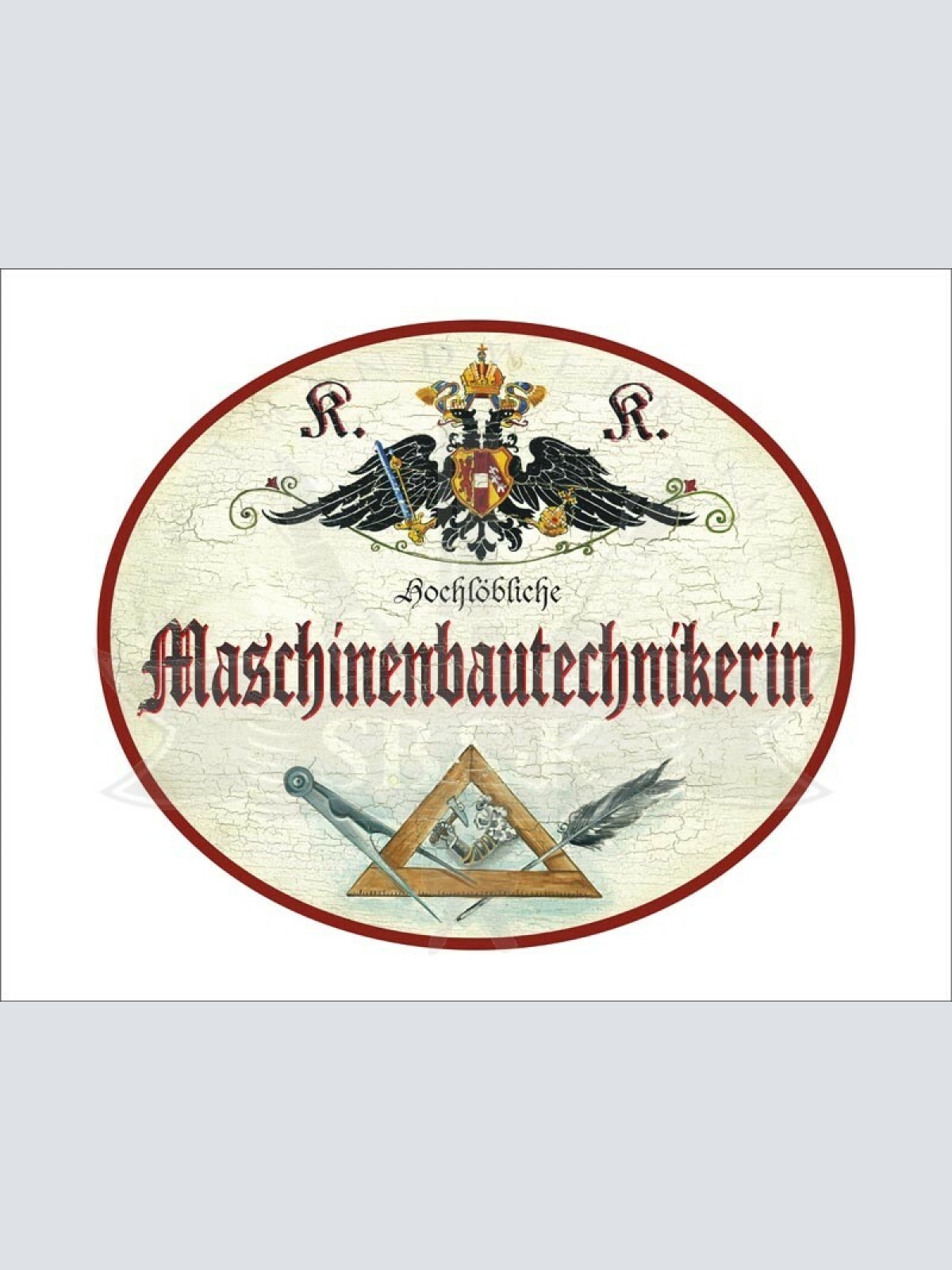 KuK Nostalgie Holzschild - Hochlöbliche Maschinenbautechnikerin -Zirkel Feder TH