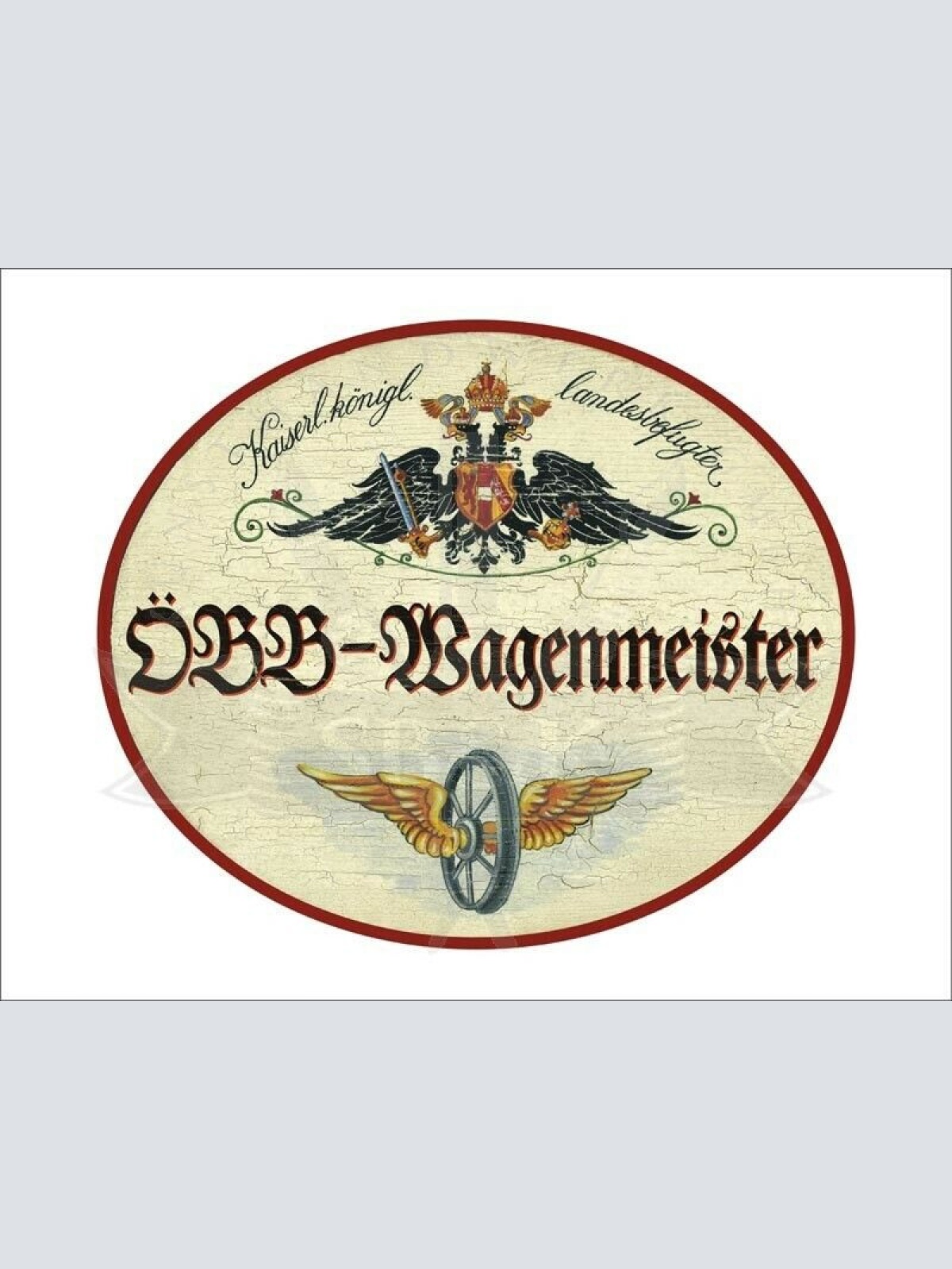KuK Nostalgie Holzschild - Landesbefugter ÖBB-Wagenmeister - Flügelrad TH
