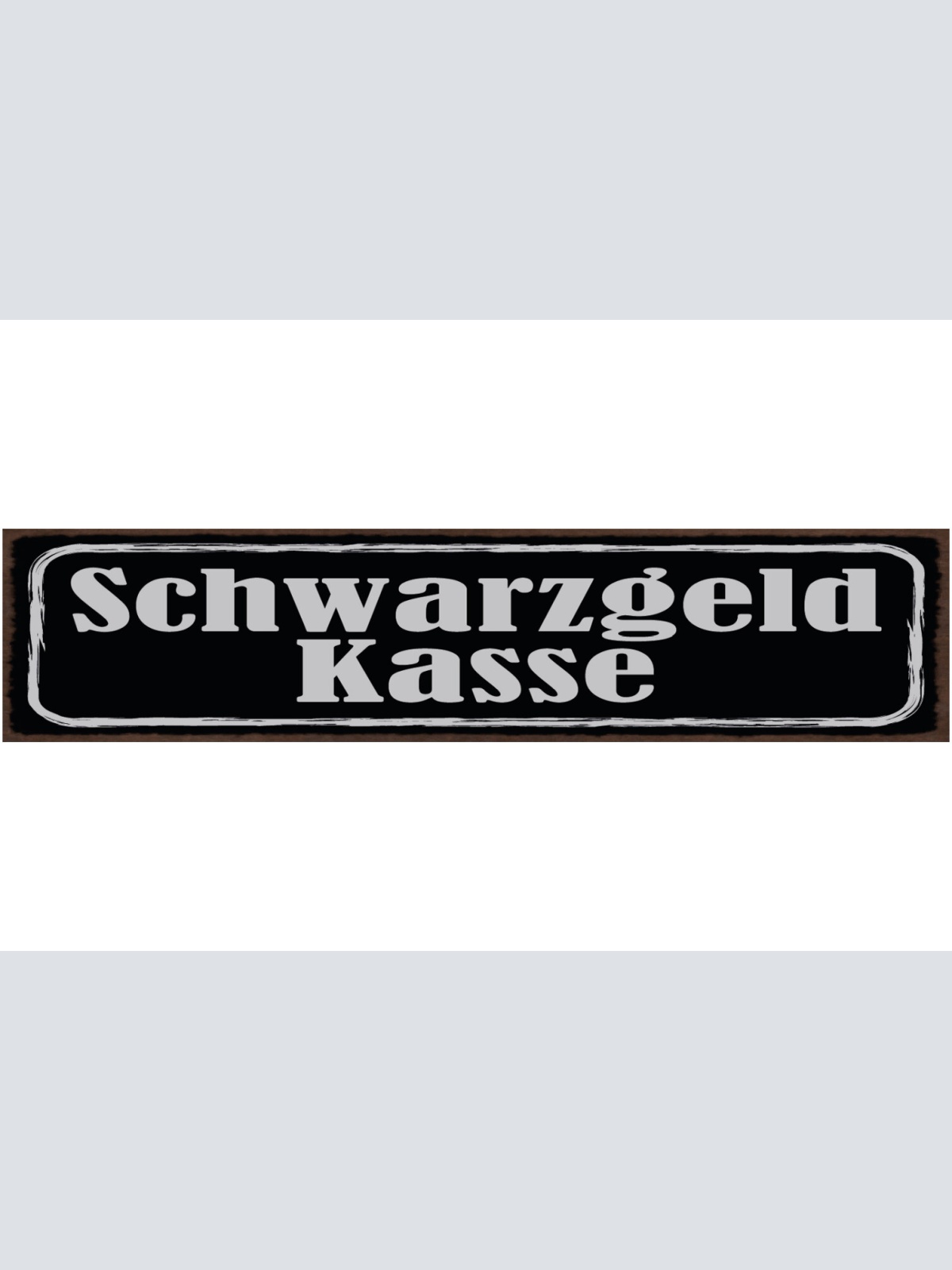Schild Schwarzgeld Kassa Bestechung Pfusch Spenden Geld 46 x 10 Blech od.Holz