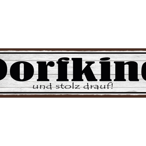Schild Dorf Kind & Stolz Drauf Kindheit Jugend Land Familie 46x10 Blech od.Holz