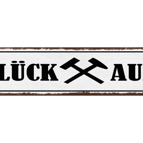 Schild Glück Auf Bergmann Gruß Grüße Hoffnung Wunsch Berg 46 x 10 Blech od. Holz