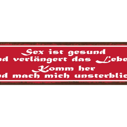 Schild Sex Ist Gesund & Verlängert Das Leben Komm Her & Mach Mich Unsterblich