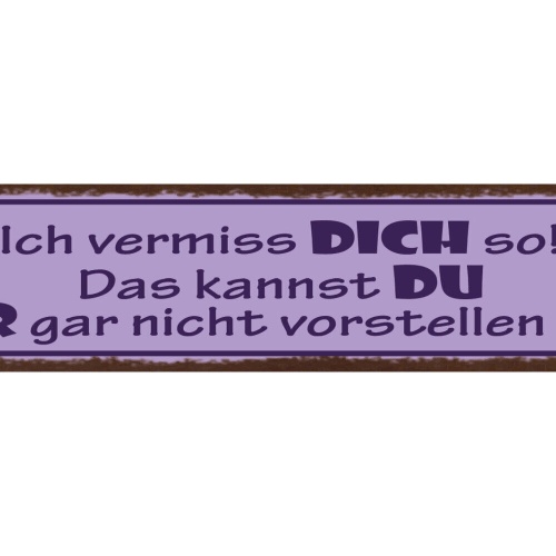 Schild Ich Vermisse Dich So Das Kannst Du Dir Gar Nicht Vorstellen Liebe 46x10