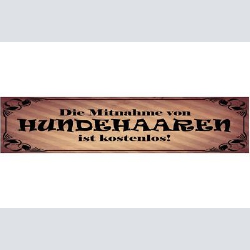 Schild die mitnahme von hunde haaren ist kostenlos hund fell 46x10 blech od.holz