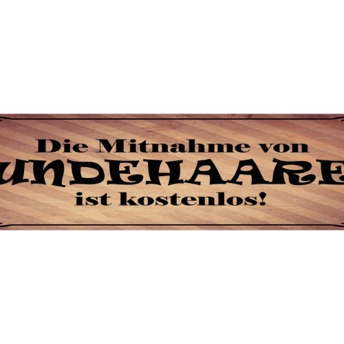 Schild die mitnahme von hunde haaren ist kostenlos hund fell 46x10 blech od.holz