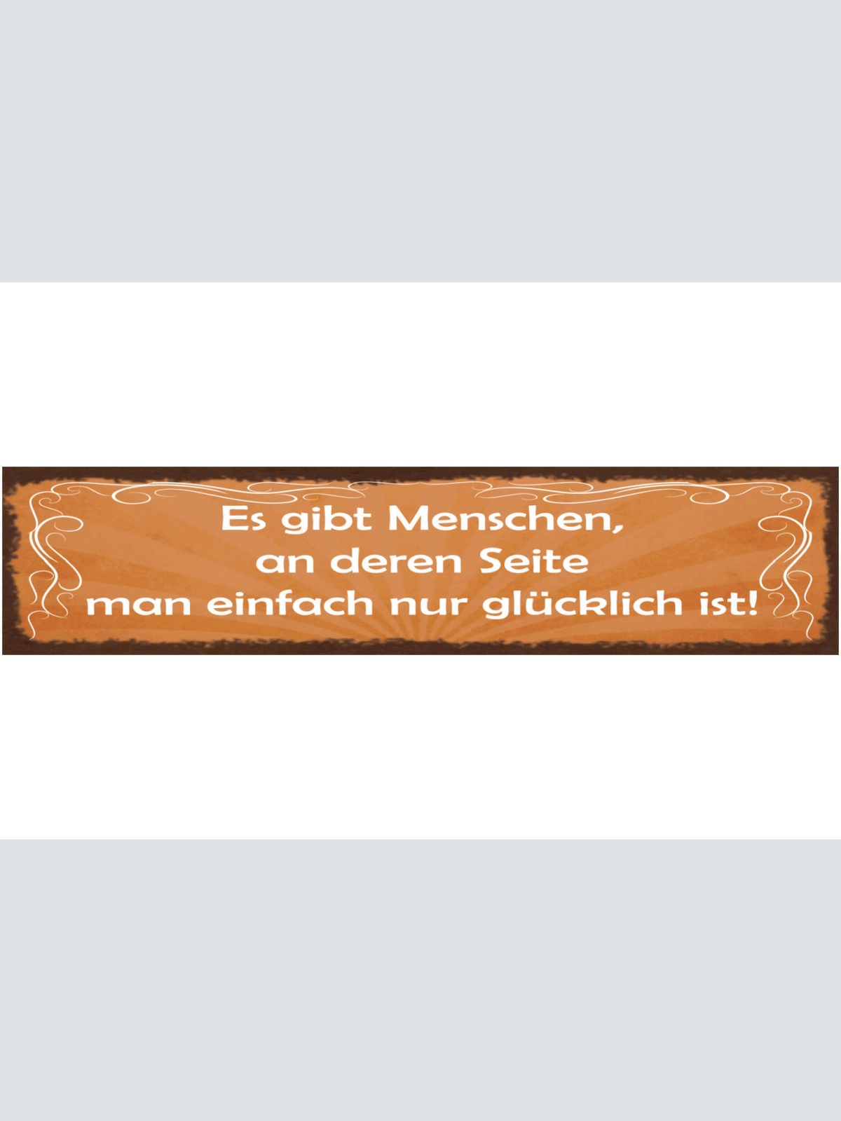 Schild Es Gibt Menschen An Deren Seite Man Einfach Nur Glücklich Ist 46 x 10