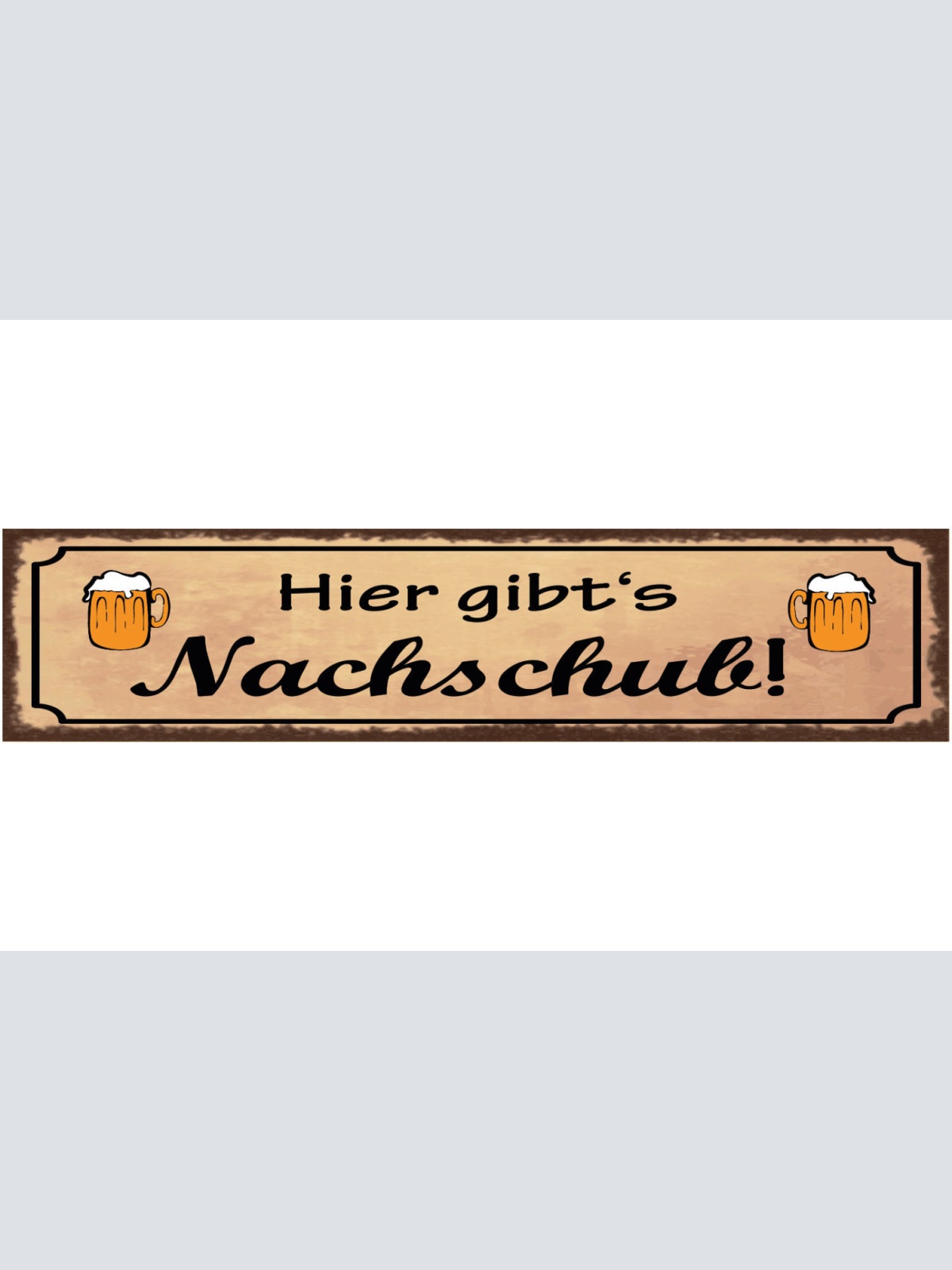 Schild Hier Gibt's Nachschub Bier Alkohol Wirt Glas 46 x 10 Blech od. Holz