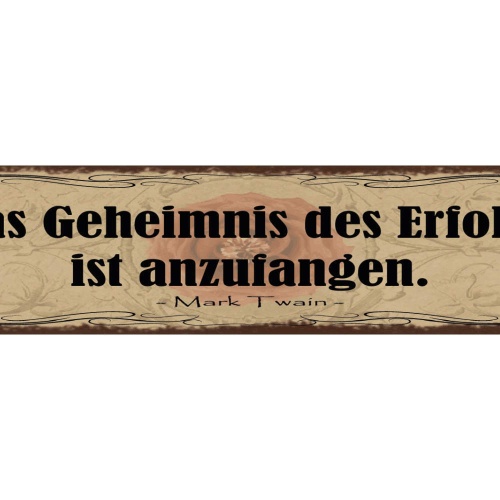 Schild Das Geheimniss Des Erfolgs Ist Anzufangen M. Twain 46 x 10 Blech od. Holz