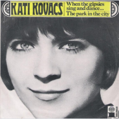 Kati Kovács - When The Gypsies Sing And Dance Tonight / The Park In The City ...