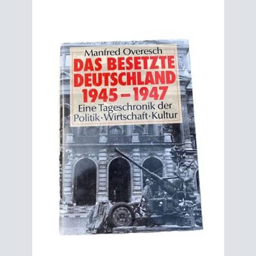 Manfred Overesch DAS BESETZTE DEUTSCHLAND 1945-1947: EINE TAGESCHRONIK