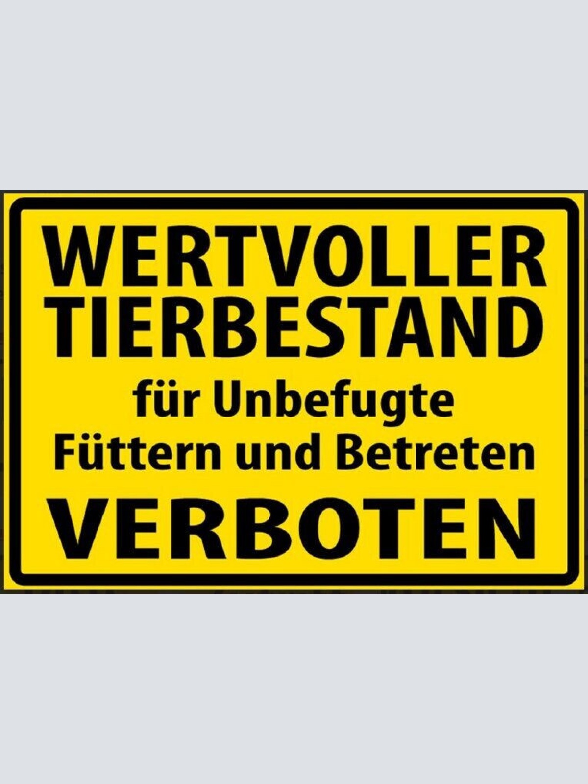 Wertvoller tierbestand füttern  verboten 12x18/20x30/30 x 40 blech od.holz