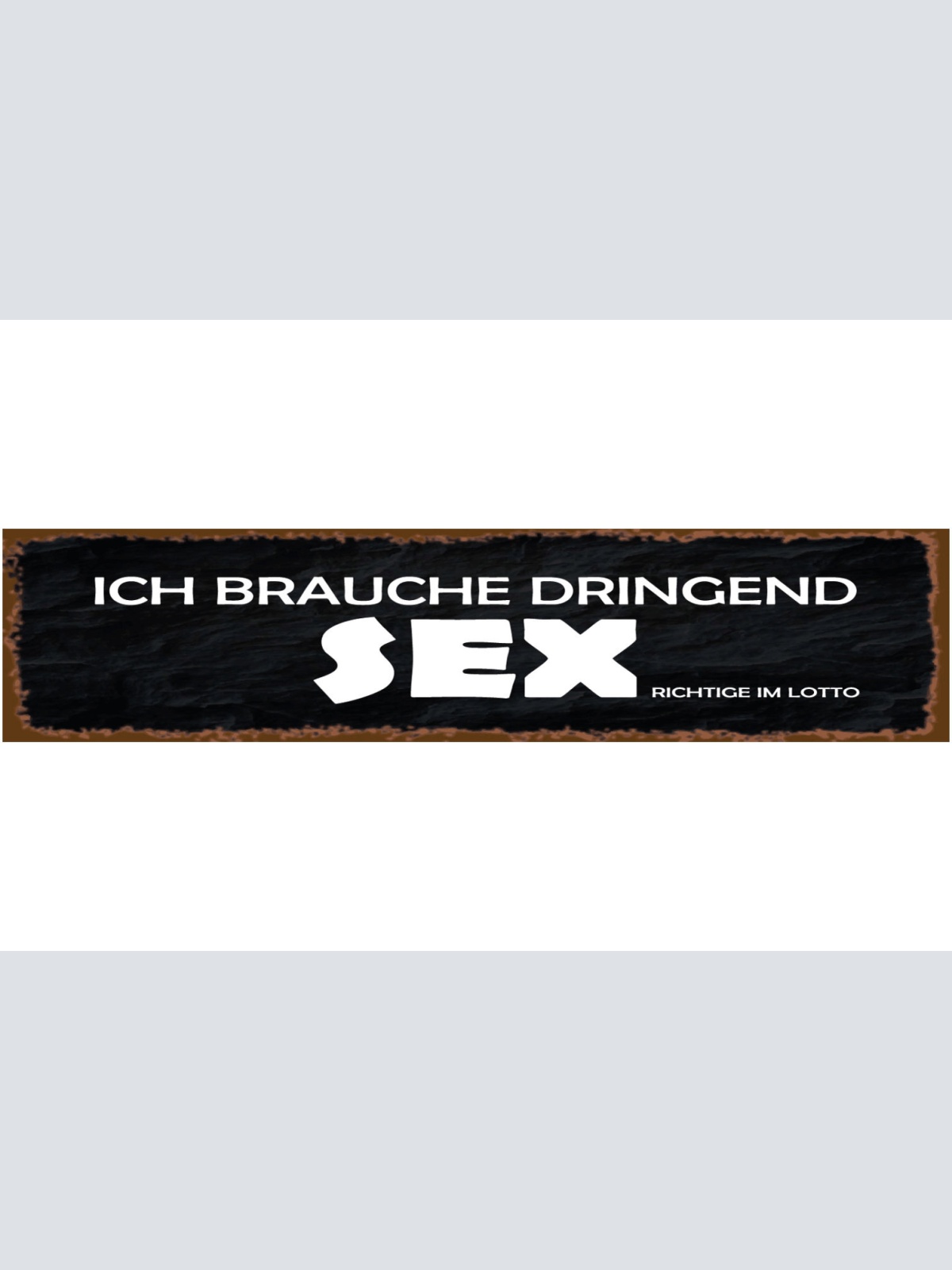 Schild Dringend Sex Richtige Lotto Schein Gewinn Geld Tipp 46 x 10 Blech od.Holz