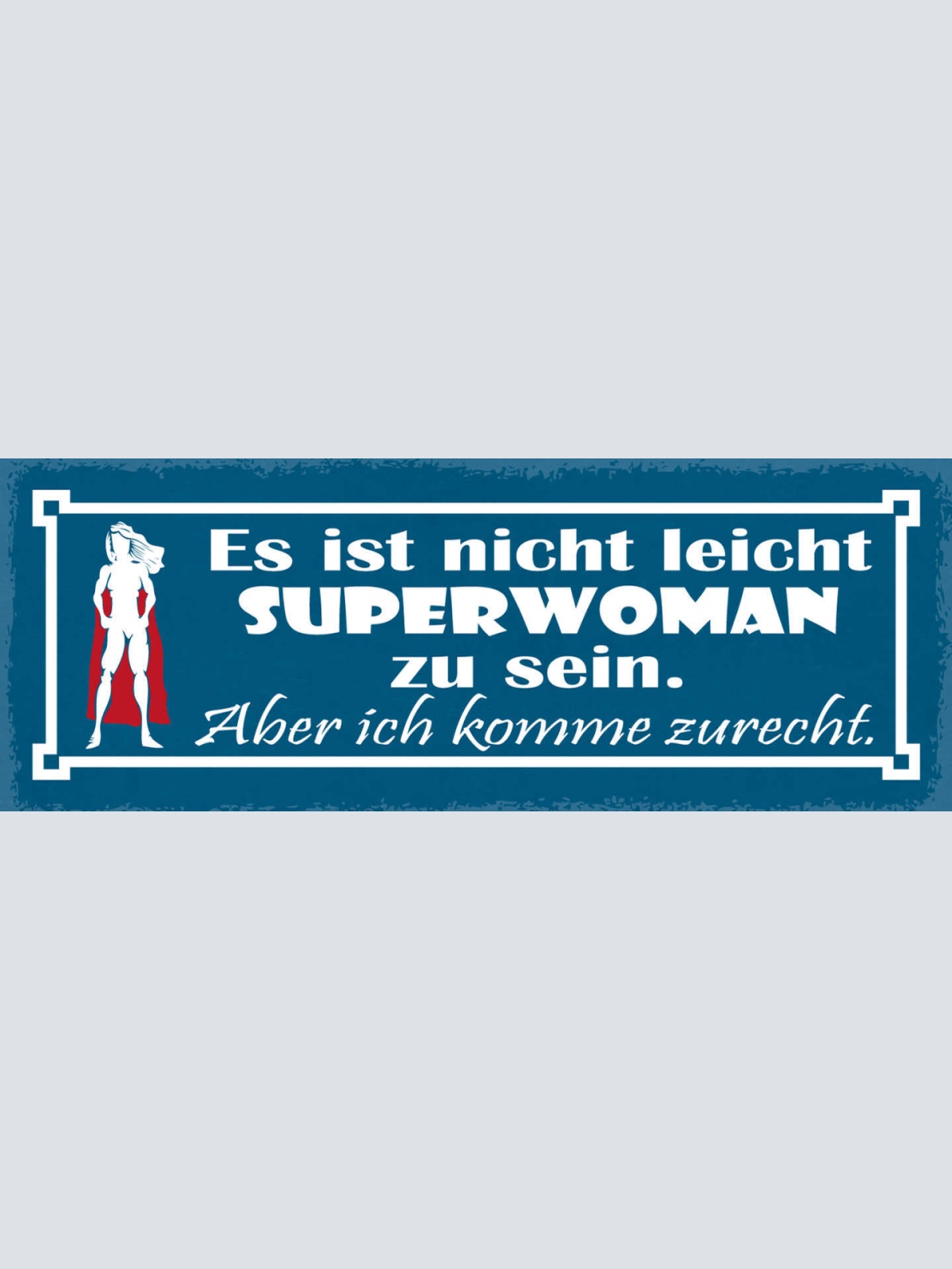 Schild Es Ist Nicht Leicht Superwoman Zu Sein Aber Ich Komme Zurecht 27x10