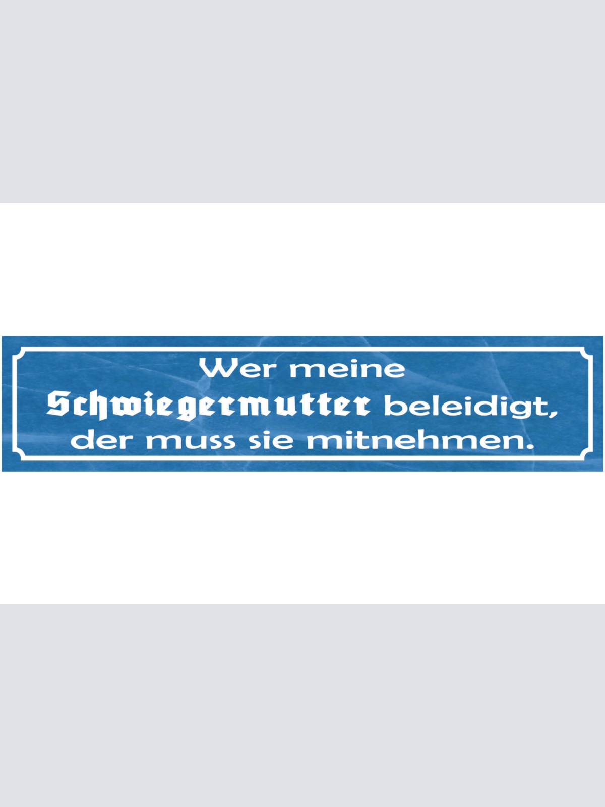 Schild Schwiegermutter Beleidigung Mama Liebe Familie 46 x 10 Blech od. Holz