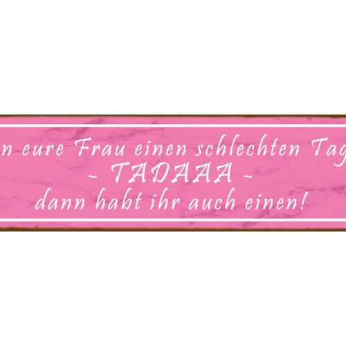 Schild Frau Schlechter Tag Ehe Liebe Beziehung Mann Laune 46 x 10 Blech od. Holz