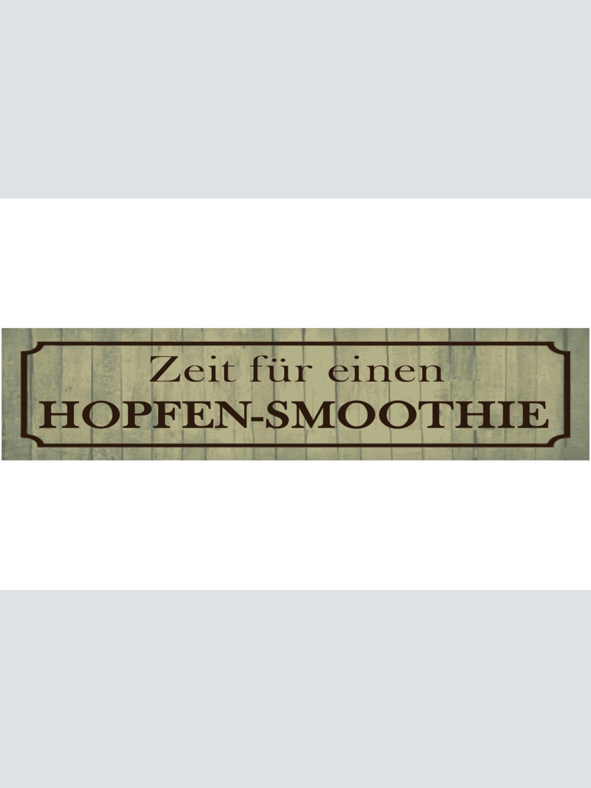 Schild Hopfen Smoothie Zeit Bier Alkohol Glas Bar Lokal 46 x 10 Blech od. Holz