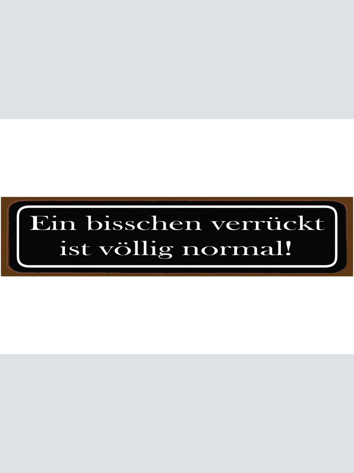 Schild Bisschen Verrückt Völlig Normal Speziell Crazy 46 x 10 Blech od. Holz