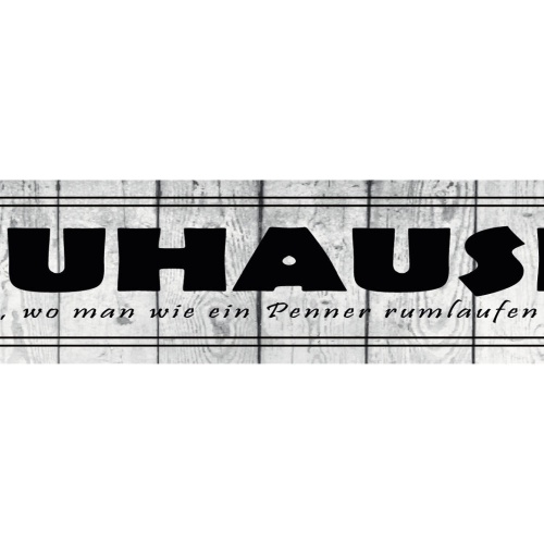 Schild Zuhaue Penner Aussehen Kleidung Angezogen Wohnung 46 x 10 Blech od. Holz