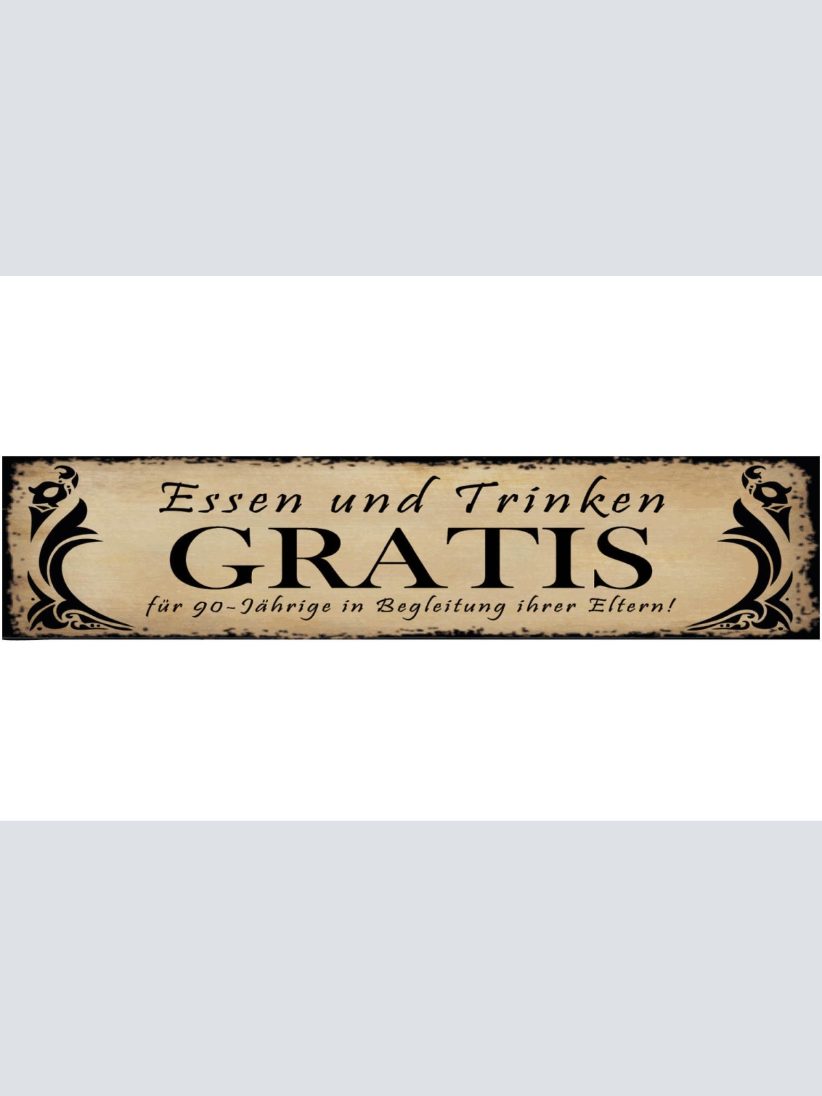 Schild Essen Trinken Gratis 90-Jährige Eltern Restaurant 46 x 10 Blech od. Holz