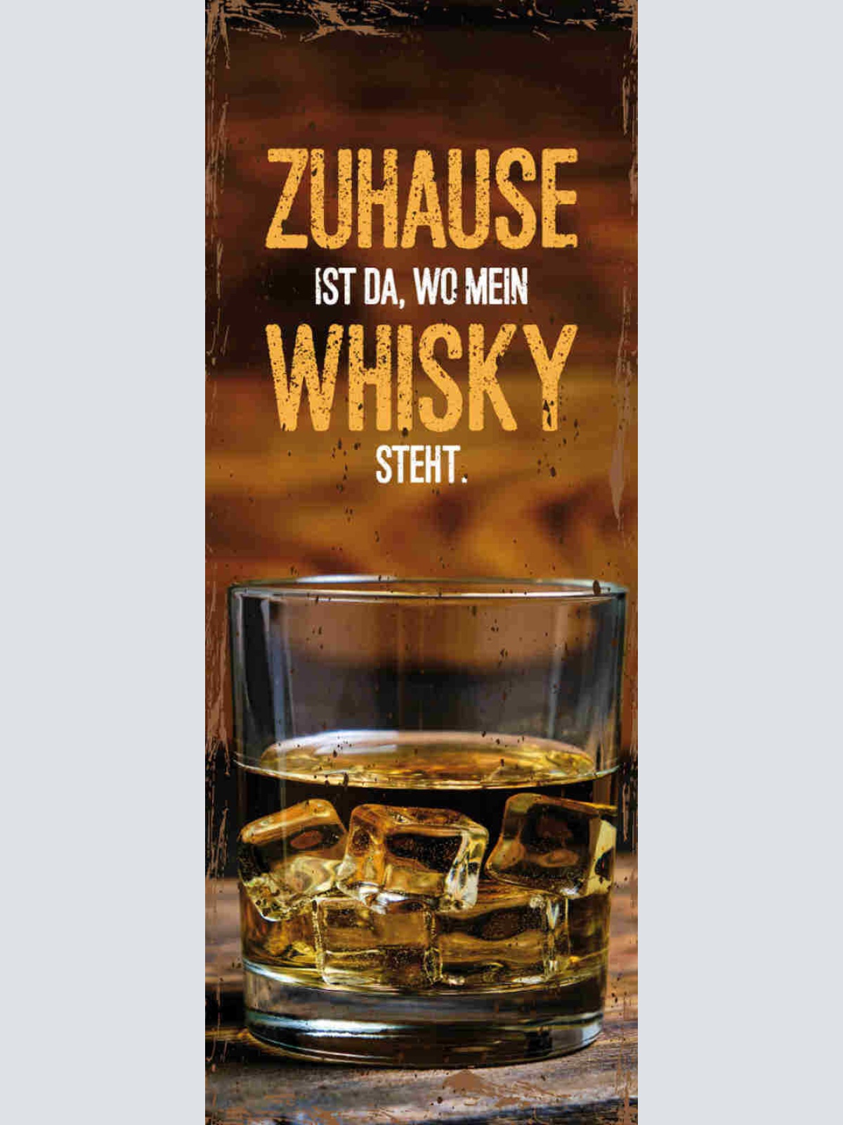 Schild Zuhause Ist Da Wo Mein Whisky Steht Alkohol Whiskey 27x10 Blech od.Holz