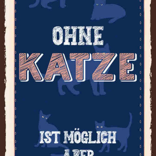 Schild Ein Leben Ohne Katze Ist Möglich Aber Sinnlos Tier 27x10 Blech od.Holz