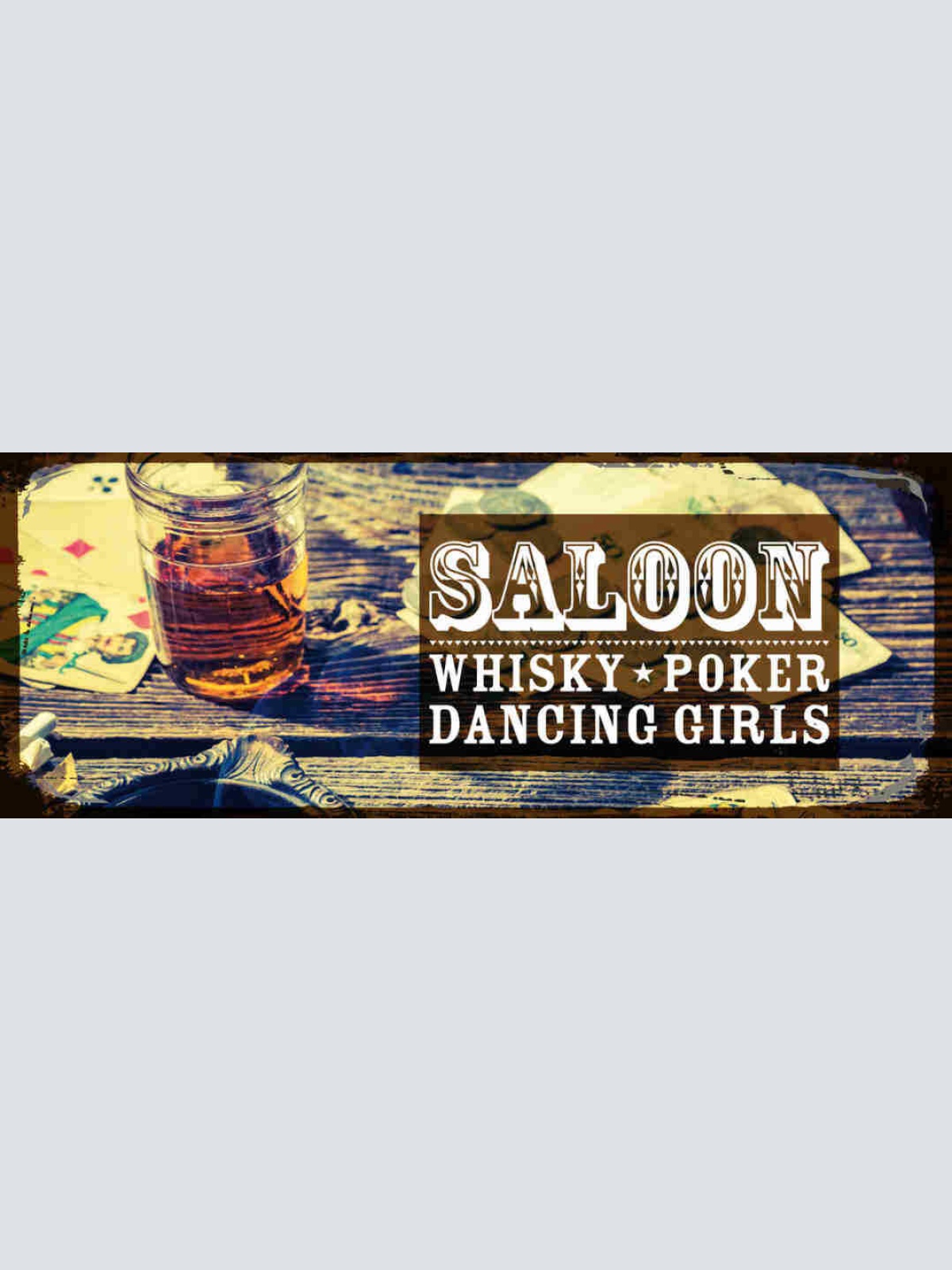 Schild Saloon Whisky Poker Dancing Girls Whiskey Bar Alkohol 27x10 Blech od.Holz