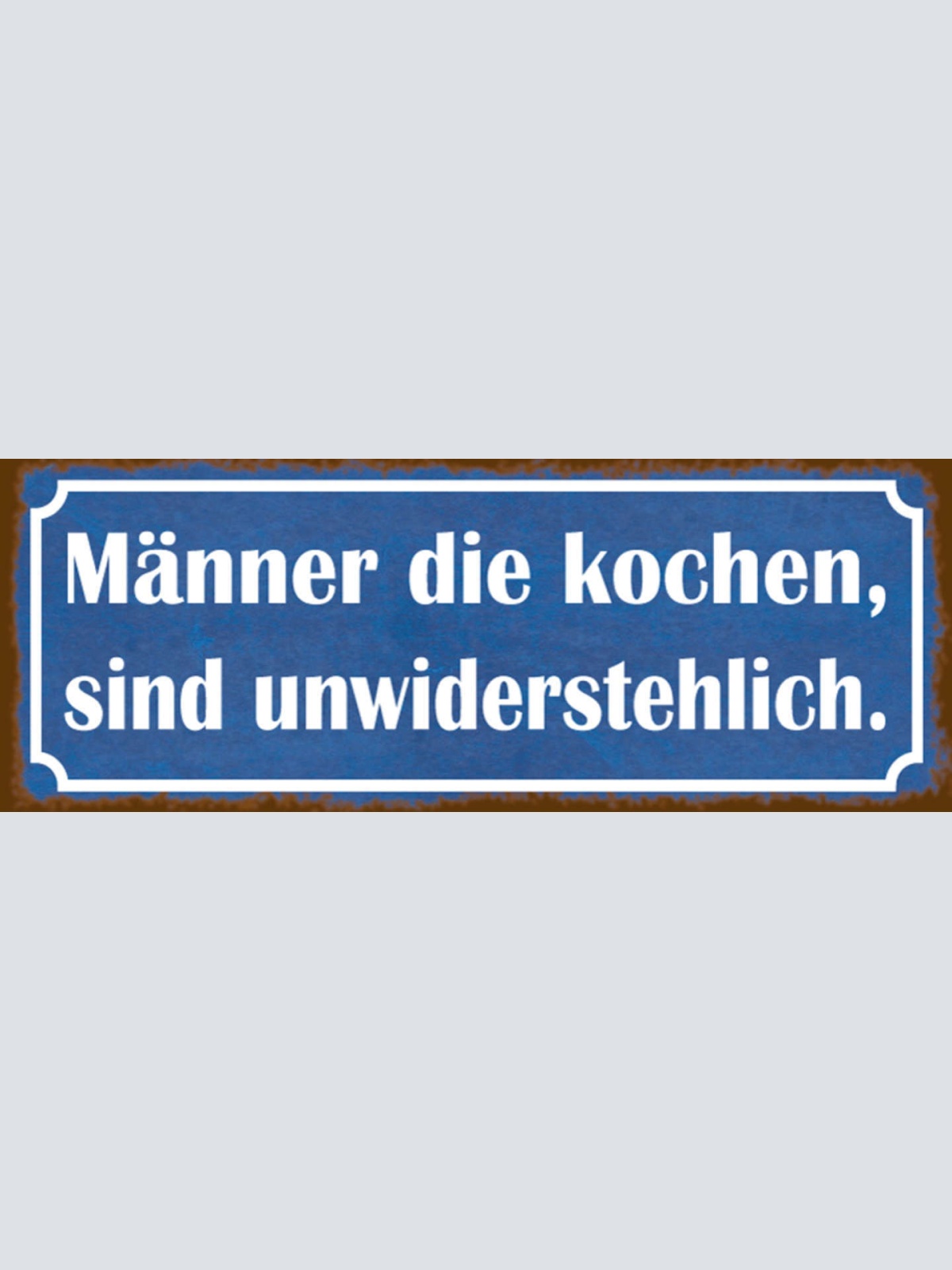 Schild Männer Die Kochen Sind Unwiderstehlich Koch Küche 27x10 Blech od.Holz