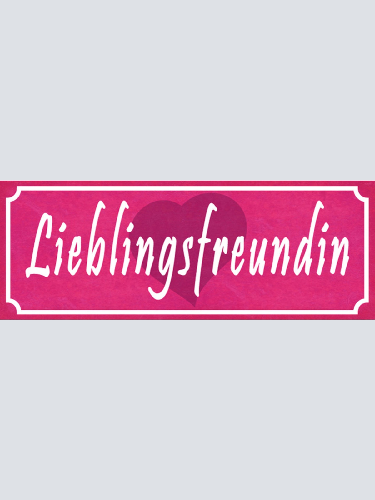 Schild Lieblingsfreundin Freundin Freundschaft Frau Mann 27x10 Blech od.Holz