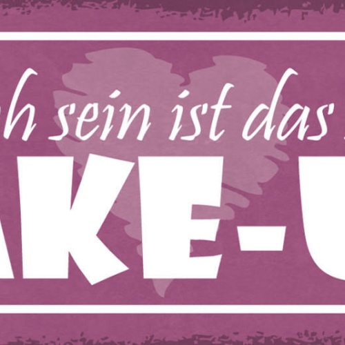 Schild Glücklich Sein Ist Das Schönste Make-Up Schminken 27x10 Blech od.Holz