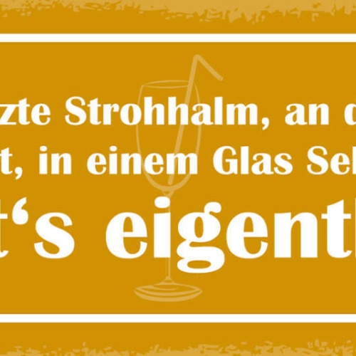 Schild Wenn Der Letzte Strohhalm An Dem Man Sich Klammert Glas Sekt Steckt Gehts