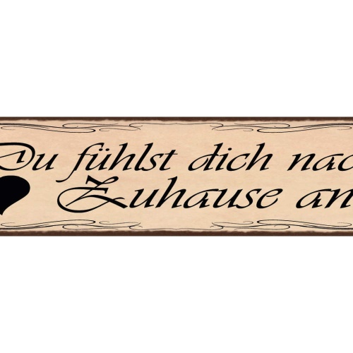 Schild Du Fühlst Dich Nach Zuhause An Liebe Beziehung Ehe 46 x 10 Blech od. Holz