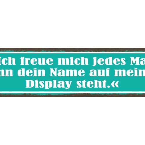 Schild Ich Freue Mich Jedes Mal Wenn Dein Name Auf Meinem Display Steht Liebe